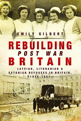 Rebuilding Post War Britain - Gilbert, Emily