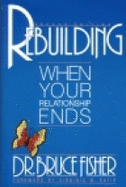Rebuilding: When Your Relationship Ends