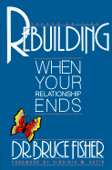 Rebuilding: When Your Relationship Ends