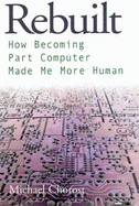 Rebuilt: How Becoming Part Computer Made Me More Human