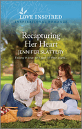 Recapturing Her Heart: An Uplifting Inspirational Romance