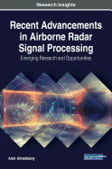 Recent Advancements in Airborne Radar Signal Processing: Emerging Research and Opportunities