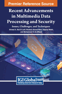 Recent Advancements in Multimedia Data Processing and Security: Issues, Challenges, and Techniques