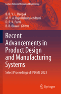 Recent Advancements in Product Design and Manufacturing Systems: Select Proceedings of IPDIMS 2023