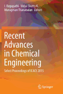 Recent Advances in Chemical Engineering: Select Proceedings of Icace 2015