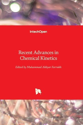 Recent Advances in Chemical Kinetics - Farrukh, Muhammad Akhyar (Editor)