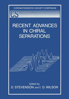 Recent Advances in Chiral Separations - Stevenson, D (Editor), and Wilson, I D (Editor)