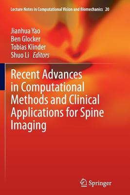 Recent Advances in Computational Methods and Clinical Applications for Spine Imaging - Yao, Jianhua (Editor), and Glocker, Ben (Editor), and Klinder, Tobias (Editor)