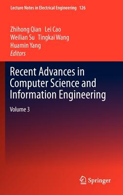Recent Advances in Computer Science and Information Engineering: Volume 3 - Qian, Zhihong (Editor), and Cao, Lei (Editor), and Su, Weilian (Editor)