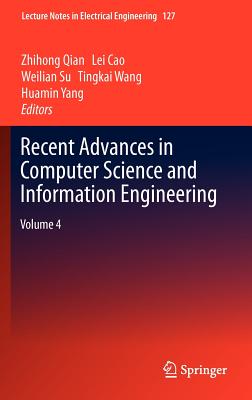 Recent Advances in Computer Science and Information Engineering: Volume 4 - Qian, Zhihong (Editor), and Cao, Lei (Editor), and Su, Weilian (Editor)
