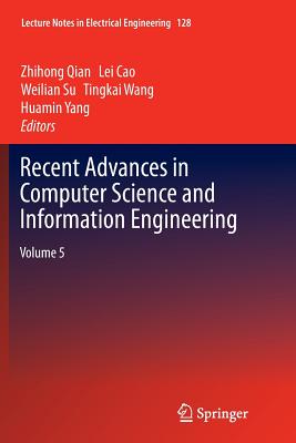Recent Advances in Computer Science and Information Engineering: Volume 5 - Qian, Zhihong (Editor), and Cao, Lei (Editor), and Su, Weilian (Editor)