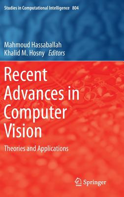 Recent Advances in Computer Vision: Theories and Applications - Hassaballah, Mahmoud (Editor), and Hosny, Khalid M (Editor)