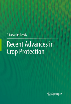 Recent Advances in Crop Protection - Reddy, P Parvatha