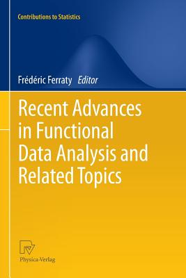Recent Advances in Functional Data Analysis and Related Topics - Ferraty, Fr�d�ric (Editor)