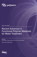 Recent Advances in Functional Polymer Materials for Water Treatment