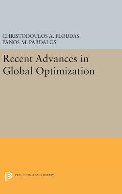 Recent Advances in Global Optimization - Floudas, Christodoulos A., and Pardalos, Panos M.