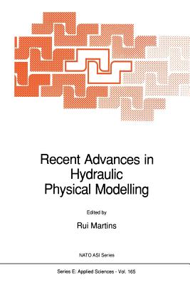 Recent Advances in Hydraulic Physical Modelling - Martins, R (Editor)