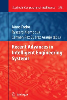 Recent Advances in Intelligent Engineering Systems - Fodor, J�nos (Editor), and Klempous, Ryszard (Editor), and Su�rez Araujo, Carmen Paz (Editor)