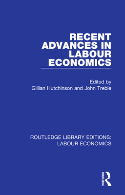 Recent Advances in Labour Economics - Hutchinson, Gillian (Editor), and Treble, John (Editor)