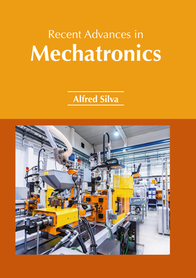 Recent Advances in Mechatronics - Silva, Alfred (Editor)