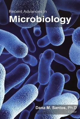 Recent Advances in Microbiology - Santos, Dana M (Editor)