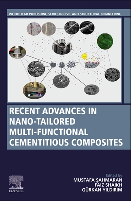 Recent Advances in Nano-Tailored Multi-Functional Cementitious Composites -  ahmaran, Mustafa (Editor), and Shaikh, Faiz (Editor), and Y ld r m, G�rkan (Editor)