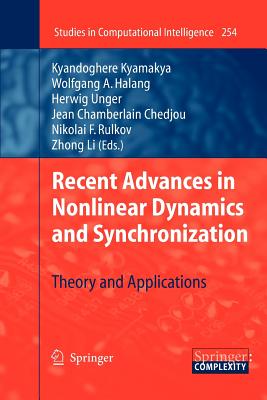 Recent Advances in Nonlinear Dynamics and Synchronization: Theory and Applications - Kyamakya, Kyandoghere (Editor), and Unger, Herwig (Editor), and Chedjou, Jean Chamberlain (Editor)