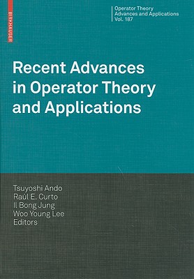 Recent Advances in Operator Theory and Applications - Ando, Tsuyoshi (Editor), and Jung, Il Bong (Editor), and Lee, Woo Young (Editor)