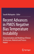 Recent Advances in PMOS Negative Bias Temperature Instability: Characterization and Modeling of Device Architecture, Material and Process Impact