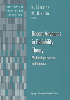 Recent Advances in Reliability Theory: Methodology, Practice, and Inference - Limnios, N (Editor), and Nikulin, M (Editor)