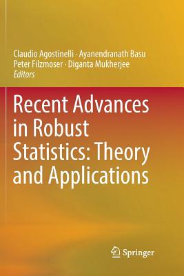Recent Advances in Robust Statistics: Theory and Applications - Agostinelli, Claudio (Editor), and Basu, Ayanendranath (Editor), and Filzmoser, Peter (Editor)