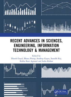 Recent Advances in Sciences, Engineering, Information Technology & Management - Goyal, Dinesh (Editor), and Pratap, Bhanu (Editor), and Gupta, Sandeep (Editor)