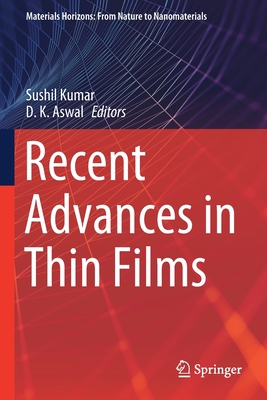 Recent Advances in Thin Films - Kumar, Sushil (Editor), and Aswal, D K (Editor)