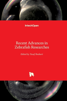 Recent Advances in Zebrafish Researches - Bozkurt, Yusuf (Editor)