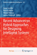 Recent Advances on Hybrid Approaches for Designing Intelligent Systems
