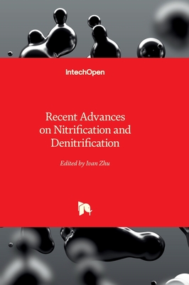Recent Advances on Nitrification and Denitrification - Zhu, Ivan X (Editor)