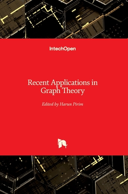 Recent Applications in Graph Theory - Pirim, Harun (Editor)