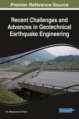 Recent Challenges and Advances in Geotechnical Earthquake Engineering - Sitharam, T G (Editor), and Vinod, J S (Editor)