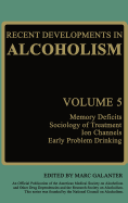 Recent Developments in Alcoholism: Memory Deficits Sociology of Treatment Ion Channels Early Problem Drinking