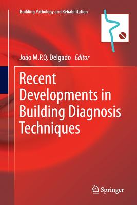 Recent Developments in Building Diagnosis Techniques - Delgado, Jo�o M P Q (Editor)