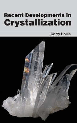 Recent Developments in Crystallization - Hollis, Garry (Editor)