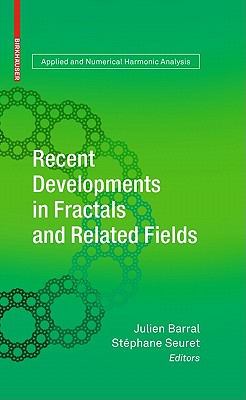 Recent Developments in Fractals and Related Fields - Barral, Julien (Editor), and Seuret, St�phane (Editor)