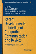Recent Developments in Intelligent Computing, Communication and Devices: Proceedings of ICCD 2019