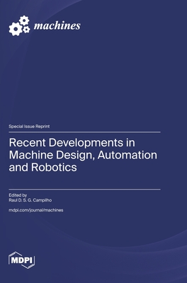 Recent Developments in Machine Design, Automation and Robotics - Campilho, Raul D S G (Guest editor)
