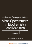 Recent Developments in Mass Spectrometry in Biochemistry and Medicine