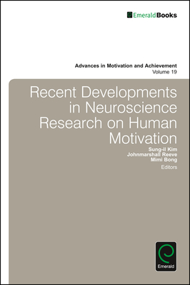 Recent Developments in Neuroscience Research on Human Motivation - Kim, Sung-Il (Editor), and Reeve, Johnmarshall (Editor), and Bong, Mimi (Editor)