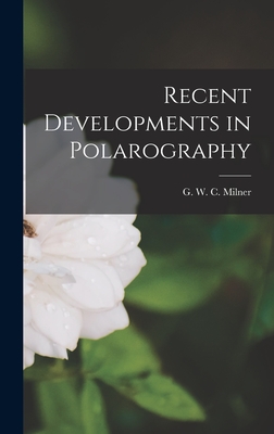 Recent Developments in Polarography - Milner, G W C (George William Colin) (Creator)