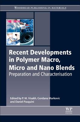 Recent Developments in Polymer Macro, Micro and Nano Blends: Preparation and Characterisation - Visakh, P.M. (Editor), and Markovic, Gordana (Editor), and Pasquini, Daniel (Editor)