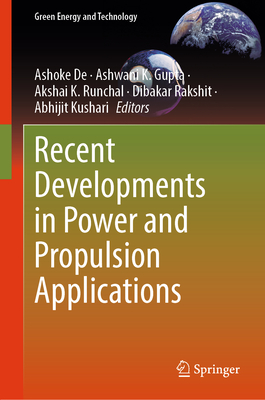 Recent Developments in Power and Propulsion Applications - De, Ashoke (Editor), and Gupta, Ashwani K. (Editor), and Runchal, Akshai K. (Editor)
