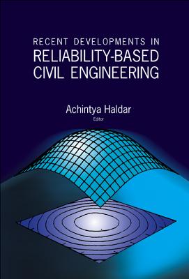 Recent Developments in Reliability-Based Civil Engineering - Haldar, Achintya (Editor)